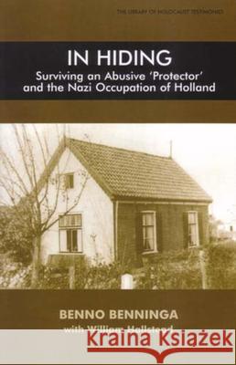 In Hiding : Surviving an Abusive Protector and the Nazi Occupation of Holland Benno Benninga 9780853036326 VALLENTINE MITCHELL & CO LTD - książka