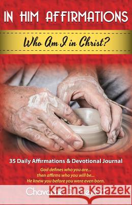 In Him Affirmations: Who Am I in Christ? Lisa J. Lickel Chavonne D. Stewart 9781733820608 CDS Books - książka