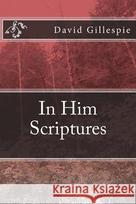 In Him Scriptures MR David M. Gillespie 9781515051268 Createspace - książka