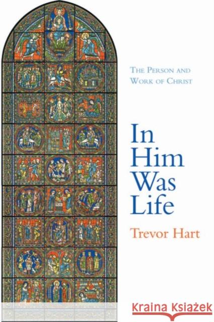 In Him Was Life: The Person and Work of Christ Trevor Hart 9781481310154 Baylor University Press - książka