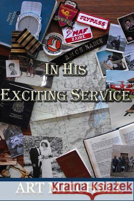 In His Exciting Service Art Mitchell 9781537720692 Createspace Independent Publishing Platform - książka