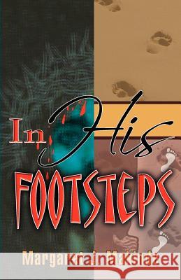 In His Footsteps: A 52 Week Devotional Margaret J. Makinde 9780984052073 Glad Tidings Incorporated - książka