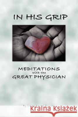 In His Grip, Meditations with the Great Physician Joe Fornear Terri Fornear Rebecca Horn 9780984011315 Stronghold Press - książka