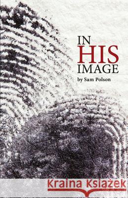 In His Image Sam Polson Lisa Soland Al Cage 9780996572194 Climbing Angel Publishing - książka