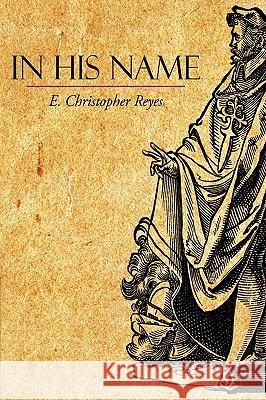 In His Name E. Christopher Reyes 9781452021485 AuthorHouse - książka