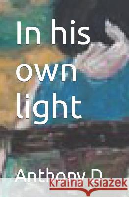 In his own light Scribble 07 Anthony D  9798386028190 Independently Published - książka