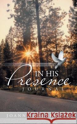 In His Presence: Journal Joanne Malbrough 9781665532624 Authorhouse - książka