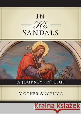 In His Sandals Mother Angelica 9781682782460 Ewtn - książka