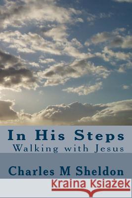 In His Steps Charles M. Sheldon 9781501010682 Createspace - książka