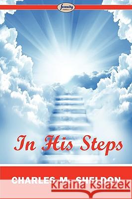 In His Steps Charles M Sheldon 9781604508048 Serenity Publishers, LLC - książka