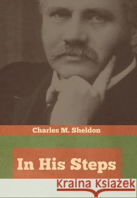In His Steps Charles M Sheldon 9781644393468 Indoeuropeanpublishing.com - książka