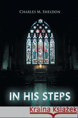 In His Steps Charles M. Sheldon   9781909676817 thebignest.co.uk - książka