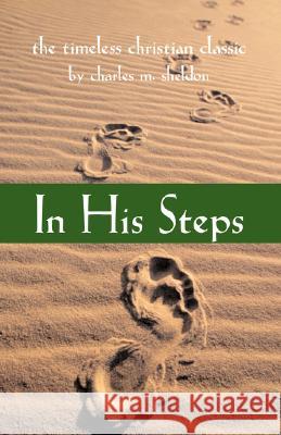 In His Steps Charles M. Sheldon 9781933993584 Apocryphile Press - książka