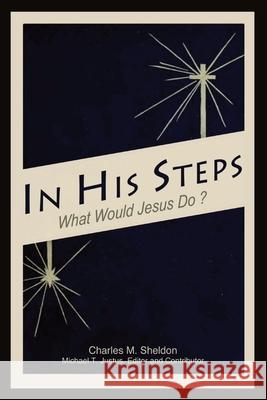 In His Steps: An Annotated Study Edition Charles M. Sheldon Michael T. Justus 9781954022003 Tmu Press - książka