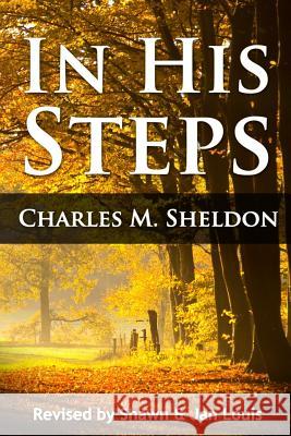 In His Steps: What would Jesus do? Louis, Shawn &. Jan 9781494320638 Createspace - książka