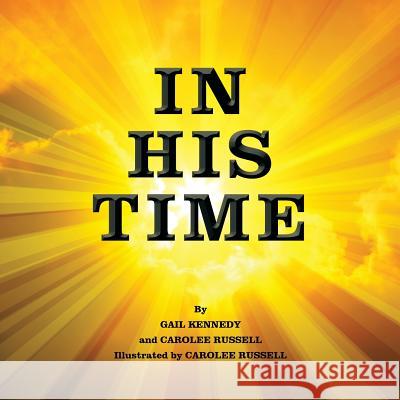 In His Time Gail Kennedy Carolee Russell 9781490760612 Trafford Publishing - książka