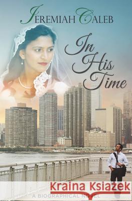 In His Time: Book II of The Caleb Saga Caleb, Jeremiah 9781720752196 Createspace Independent Publishing Platform - książka