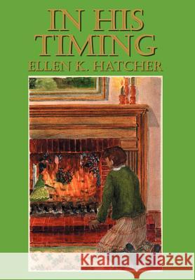 In His Timing Ellen K. Hatcher 9780595667444 iUniverse - książka
