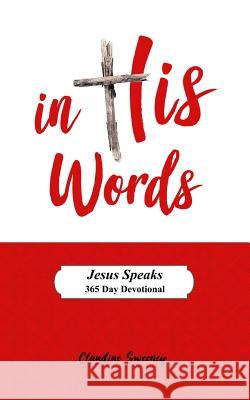 In His Words: Jesus Speaks - 365 Day Devotional on the Words of Jesus. Claudine Sweeney 9781790729999 Independently Published - książka