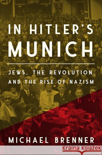 In Hitler's Munich: Jews, the Revolution, and the Rise of Nazism Michael Brenner Jeremiah Riemer 9780691191034 Princeton University Press - książka