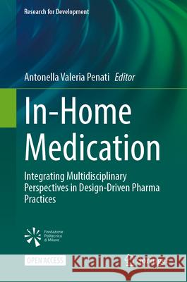 In-Home Medication: Integrating Multidisciplinary Perspectives in Design-Driven Pharma Practices Antonella Valeria Penati 9783031532931 Springer - książka