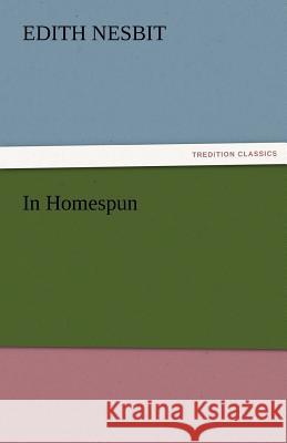 In Homespun E. (Edith) Nesbit   9783842455603 tredition GmbH - książka
