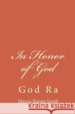In Honor of God: God Ra Marcia Batiste Smith Wilson 9781497469266 Createspace - książka