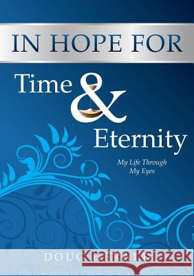 In Hope for Time and Eternity Doug Herald 9781498401333 Xulon Press - książka