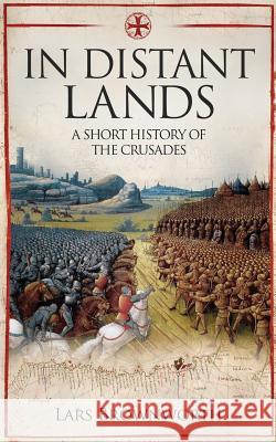 In In Distant Lands: A Short History of the Crusades Lars Brownworth 9781909979505 Crux Publishing - książka