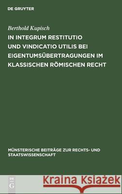 In integrum restitutio und vindicatio utilis bei Eigentumsübertragungen im klassischen römischen Recht Berthold Kupisch 9783110993943 De Gruyter - książka