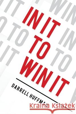 In It to Win It Darrell Huffman 9781954966086 Emerge Publishing Group, LLC - książka