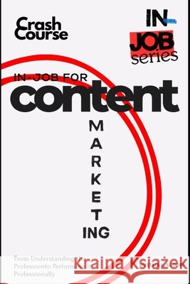 in-job for Content Marketing: From Understanding the Profession to Performing It Professionally Al-Dori, Mustafa 9798278745372 Independently Published - książka
