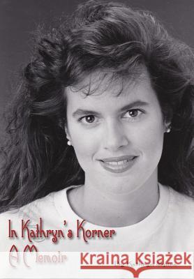 In Kathryn's Korner: A Memoir Kathryn Spira 9781329708556 Lulu.com - książka