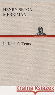 In Kedar's Tents Henry Seton Merriman 9783849522063 Tredition Classics - książka