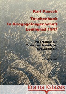 In Kriegsgefangenschaft: Leningrad 1947 Karl Pausch Rolf Pausch 9783751977050 Books on Demand - książka