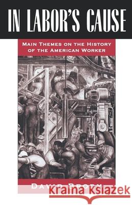 In Labor's Cause: Main Themes on the History of the American Worker Brody, David 9780195067910 Oxford University Press - książka