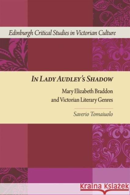 In Lady Audley's Shadow: Mary Elizabeth Braddon and Victorian Literary Genres Tomaiuolo, Saverio 9780748641154 Not Avail - książka