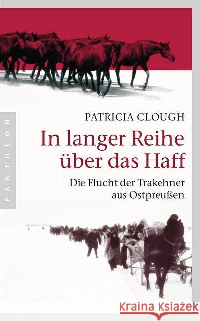 In langer Reihe über das Haff : Die Flucht der Trakehner aus Ostpreußen Clough, Patricia 9783570552568 Pantheon - książka