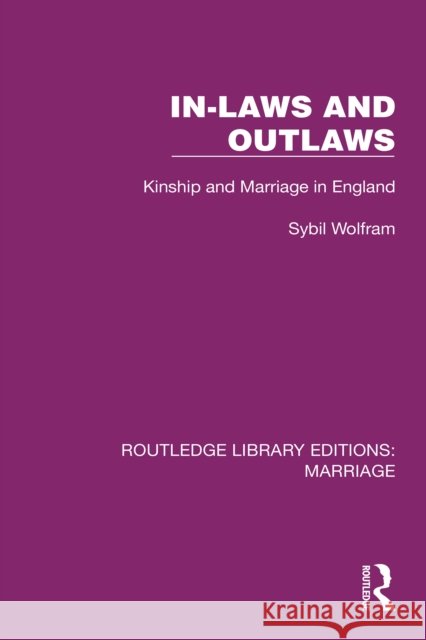 In-Laws and Outlaws: Kinship and Marriage in England Sybil Wolfram 9781032463964 Routledge - książka
