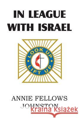 In League with Israel Annie Fellows Johnston 9781612037301 Bottom of the Hill Publishing - książka