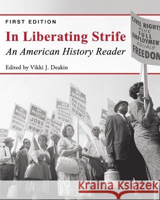 In Liberating Strife: An American History Reader Vikki J. Deakin 9781516502998 Cognella Academic Publishing - książka