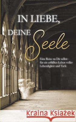 In Liebe, deine Seele: Eine Reise zu Dir selbst - für ein erfülltes Leben voller Lebendigkeit und Tiefe Nicole Wendland 9783753427300 Books on Demand - książka