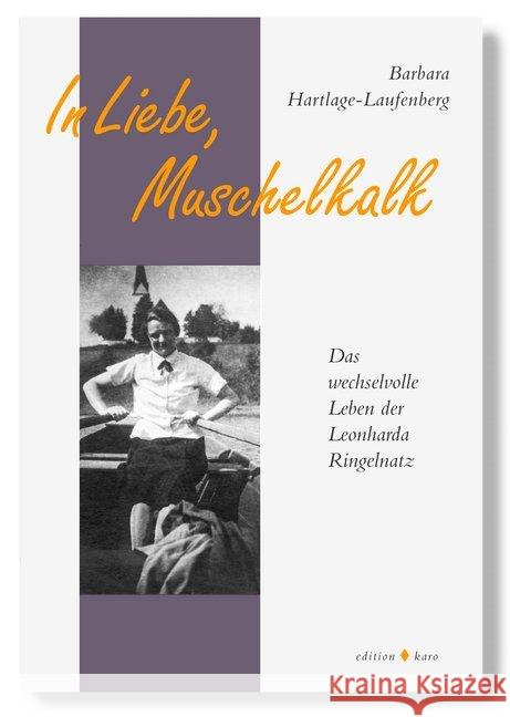 In Liebe, Muschelkalk : Das wechselvolle Leben der Leonharda Ringelnatz Hartlage-Laufenberg, Barbara 9783937881195 Edition Karo - książka