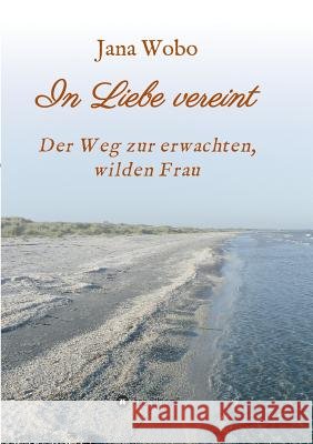 In Liebe vereint Jana Wobo 9783734538612 Tredition Gmbh - książka