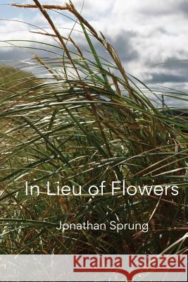In Lieu of Flowers Jennifer Sprung Ethan Kincaid Jonathan Sprung 9780973739619 Widdershins Books - książka