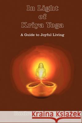 In Light of Kriya Yoga Rudra Shivananda 9781931833134 Alight Publications - książka