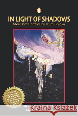 In Light of Shadows: More Gothic Tales by Izumi Kyoka Izumi, Kyoka 9780824828943 University of Hawaii Press - książka