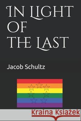 In Light of the Last Jacob Schultz 9781719901253 Independently Published - książka