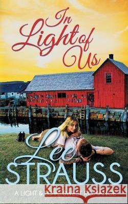 In Light of Us: a clean sweet romance Lee Strauss 9781774090565 La Plume Press - książka