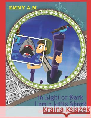 In Light or Dark I Am a Little Shark and More Songs: Eductional Songs for Kids Emmy A 9781731588272 Independently Published - książka